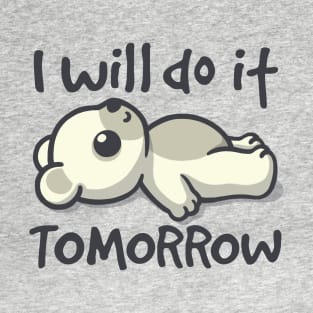 I will do it tomorrow bear T-Shirt